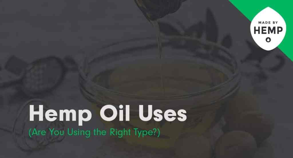 Hemp Oil Uses: The Complete&nbsp;Guide